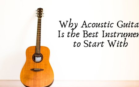 Why Acoustic Guitar Is the Best Instrument to Start With