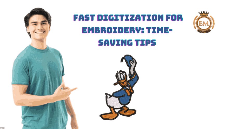 Fast Digitization for Embroidery: Time-Saving Tips