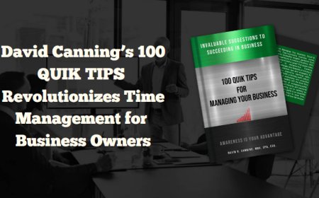 David Canning’s 100 QUIK TIPS Revolutionizes Time Management for Business Owners