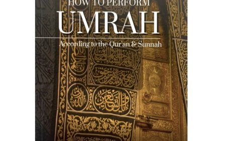 The Umrah Guide, Your Complete Guide to Everything You Need to Know About Performing Umrah