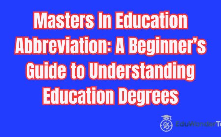 Masters In Education Abbreviation: A Beginner’s Guide to Understanding Education Degrees