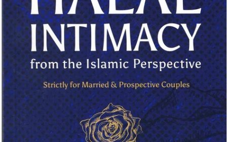 Halal Intimacy from the Islamic Perspective By Abdullateef Abdullah