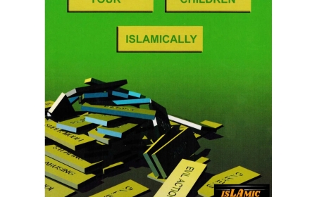 How to bring up your children Islamically By Wahid Abdussalam Bali