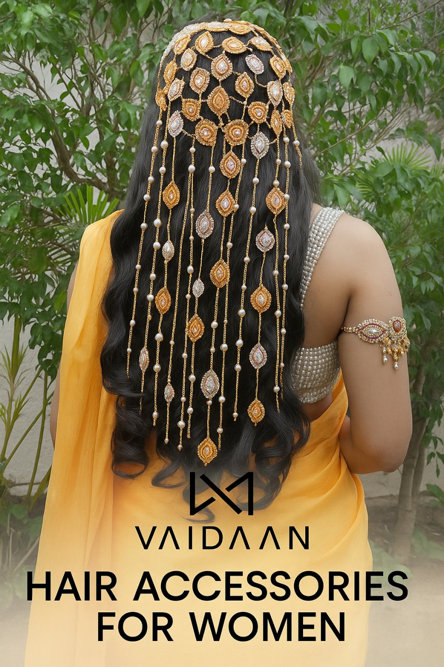 Luxury Hair Accessories for Every Woman | VAIDAAN