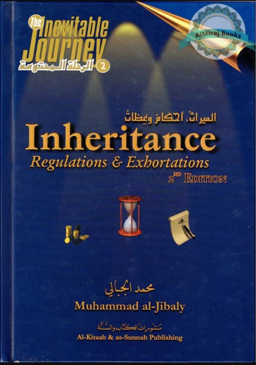Inheritance – Regulations & Exhortations By Muhammad al-Jibaly